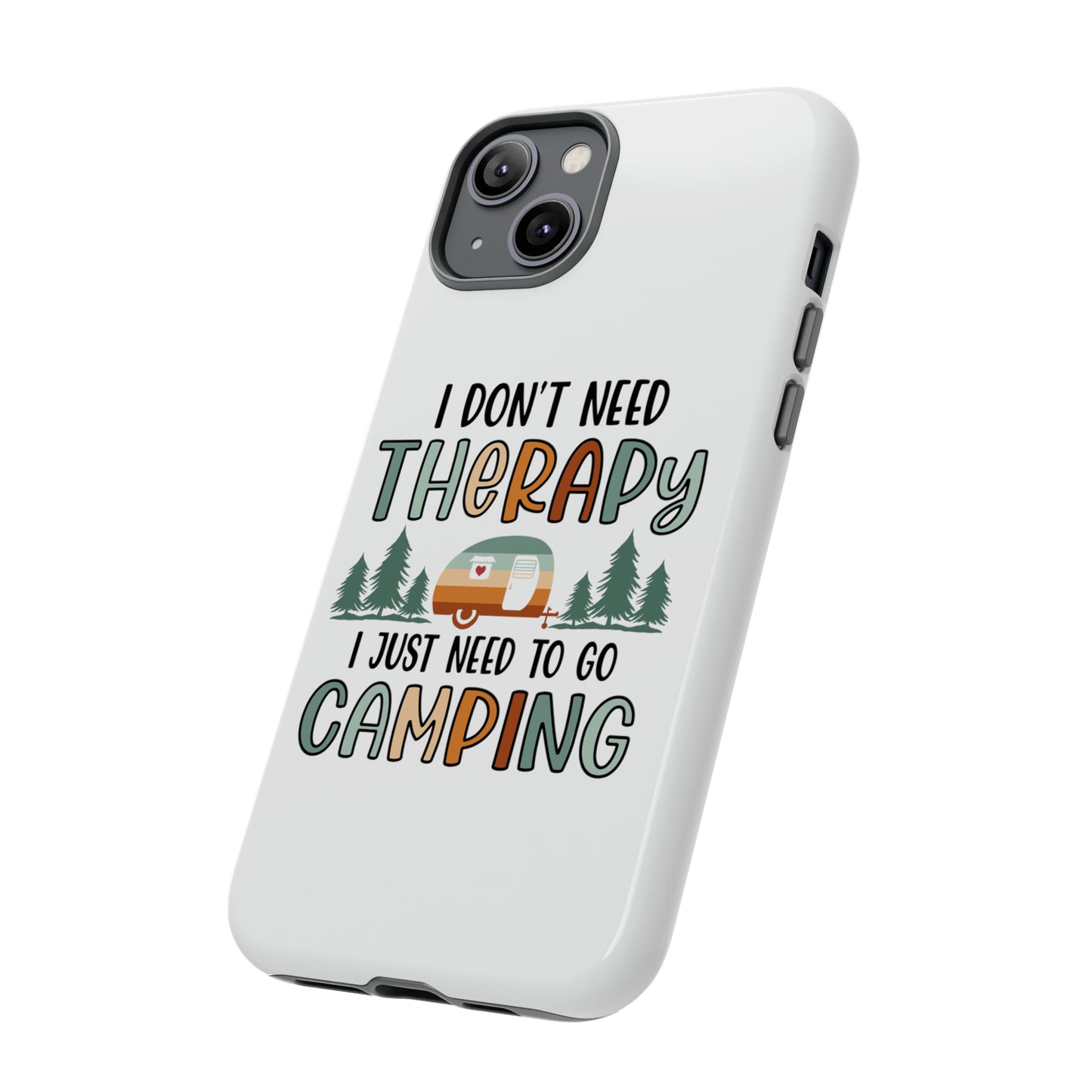 "I Just Need to go Camping" Tough iPhone Cases Cases - Cloth & Living