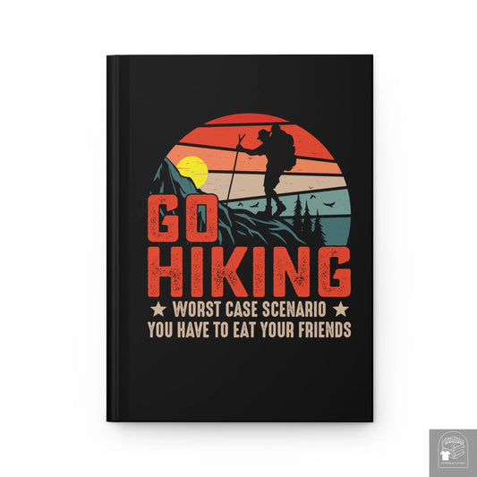 Go Hiking, Worst Case Scenario You Have to Eat Your Friends  -  Hardcover Journal Matte  Cloth & Living