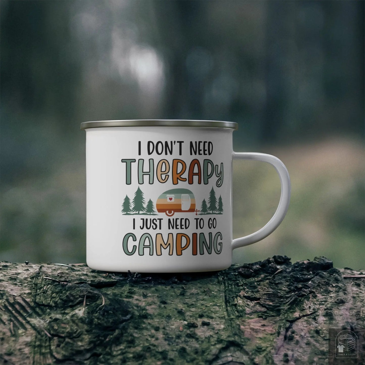 "I Just Need to go Camping" Enamel Mug (12oz)  Cloth & Living