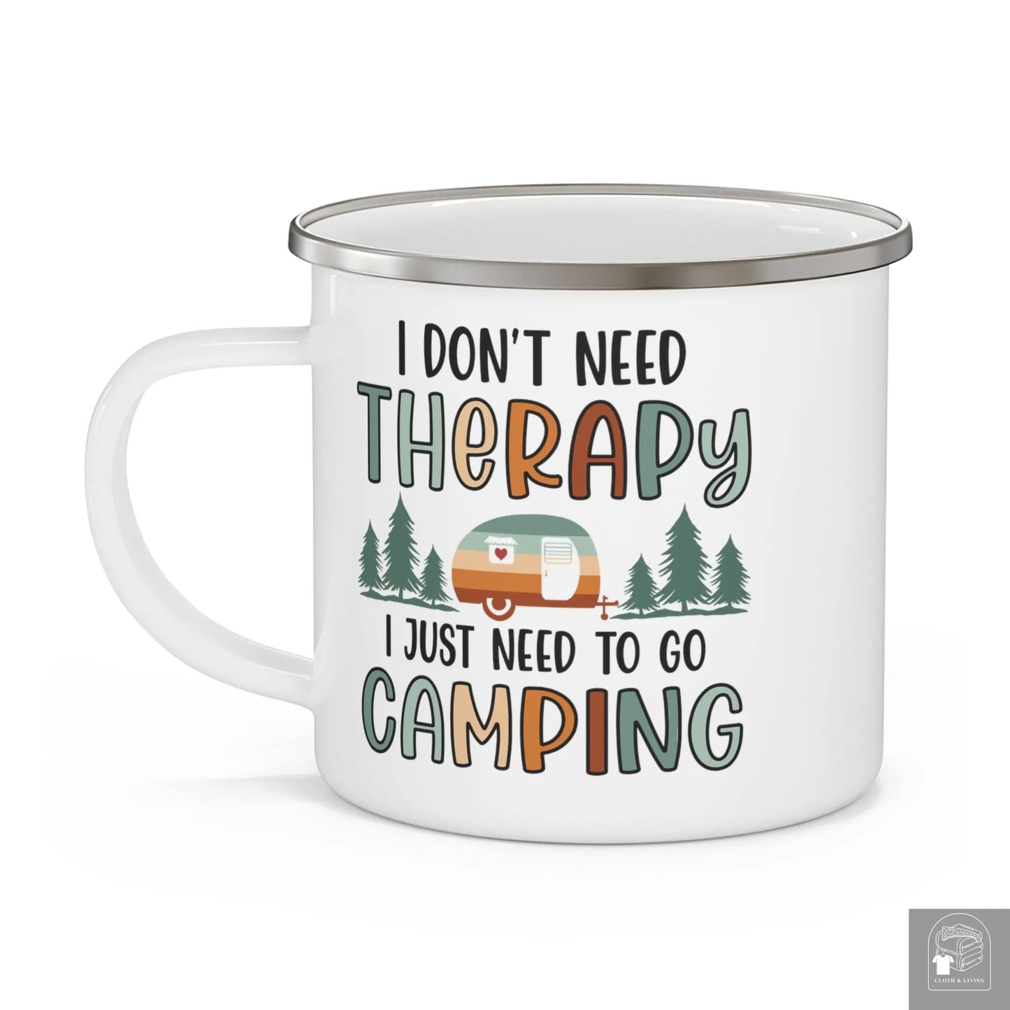 "I Just Need to go Camping" Enamel Mug (12oz)  Cloth & Living