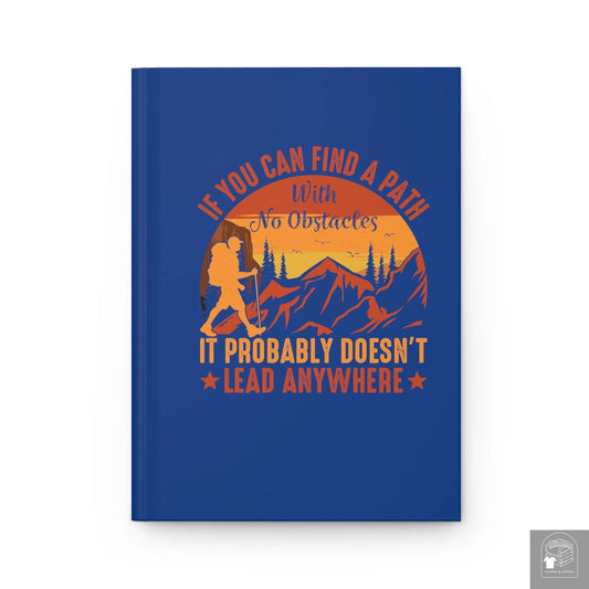 If You Can Find a Path with No Obstacles  -  Hardcover Journal Matte  Cloth & Living