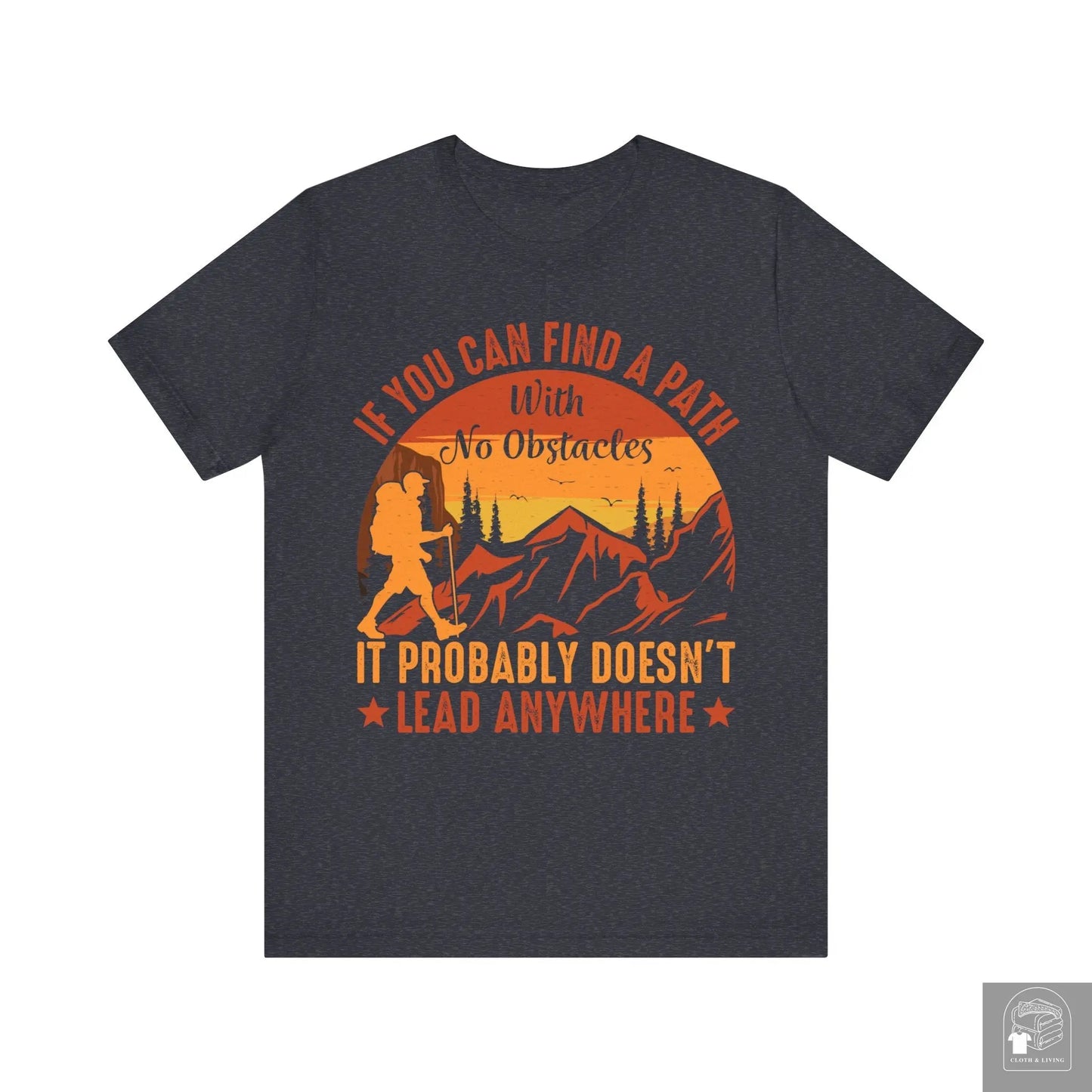 ""If you can find a path with no obstacles" Camping Unisex Jersey Short Sleeve Tee  Cloth & Living