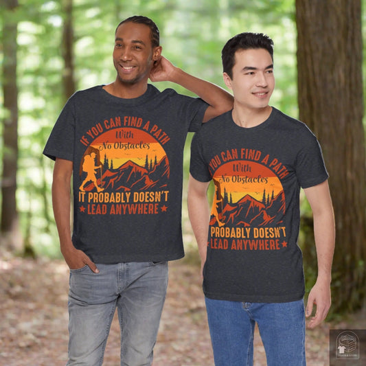 ""If you can find a path with no obstacles" Camping Unisex Jersey Short Sleeve Tee - Cloth & Living