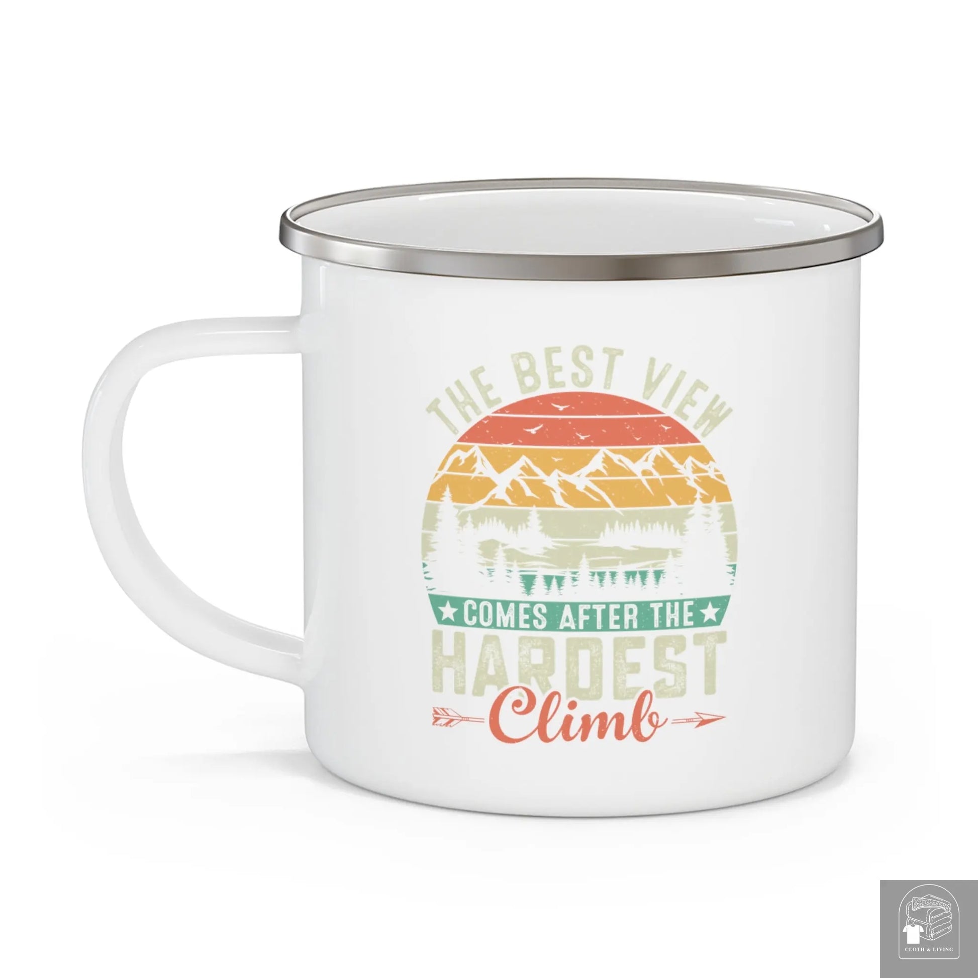 "The Best View Comes After the Hardest Climb" Enamel Mug (12oz)  Cloth & Living