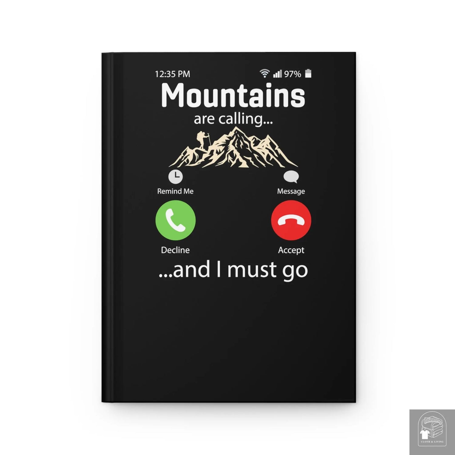 The Mountains Are Calling and I Must Go  -  Hardcover Journal Matte  Cloth & Living